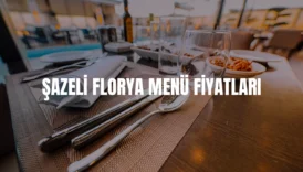 Şazeli Florya menü fiyatları