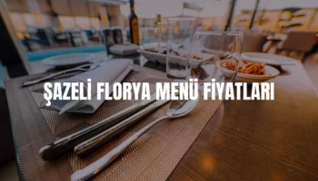 Şazeli Florya menü fiyatları