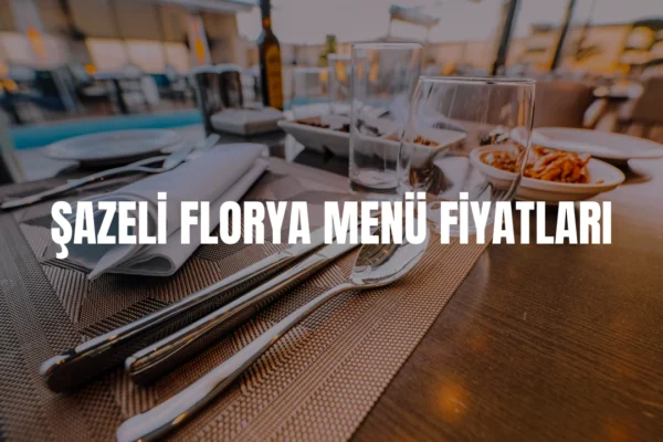 Şazeli Florya menü fiyatları