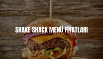 Shake Shack menü fiyatları