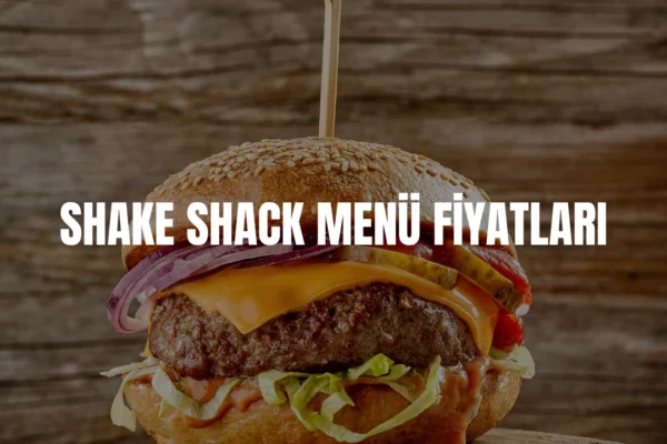Shake Shack menü fiyatları