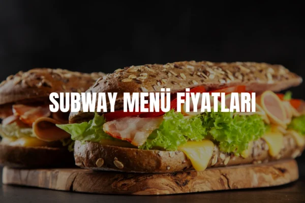 Subway menü fiyatları