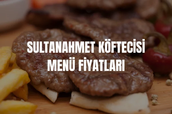 Sultanahmet Köftecisi menü fiyatları