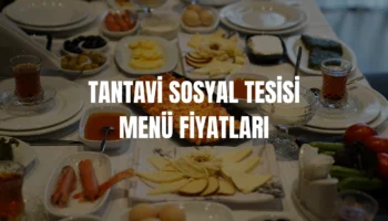 Tantavi Sosyal Tesisi menü fiyatları