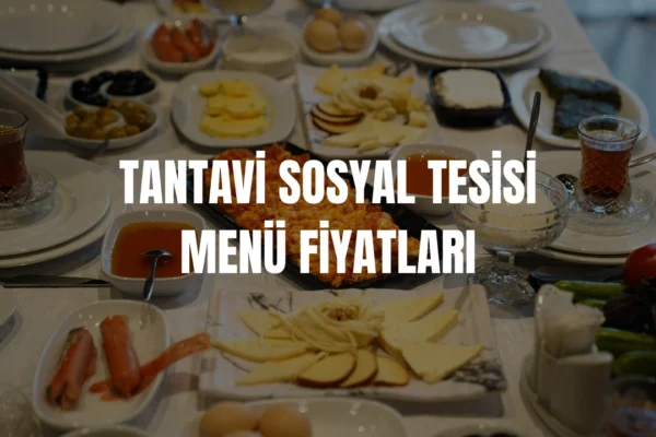 Tantavi Sosyal Tesisi menü fiyatları
