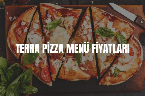 terra pizza menü fiyatları