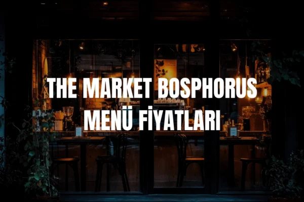 The Market Bosphorus menü fiyatları