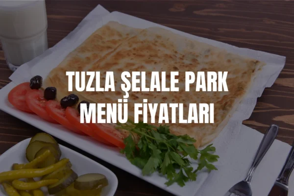 Tuzla Şelale Park menü fiyatları