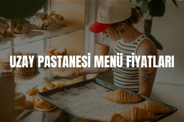Uzay Pastanesi menü fiyatları